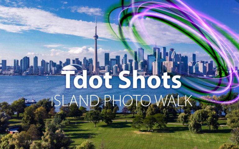 Spring and Summer Events include our Toronto Island Photo Walk Workshop Tdot Shots 6th Anniversary and Neighbourhood Tours